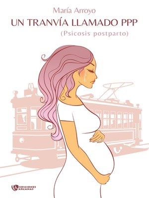 cover image of Un tranvía llamado PPP (Psicosis Post Parto)